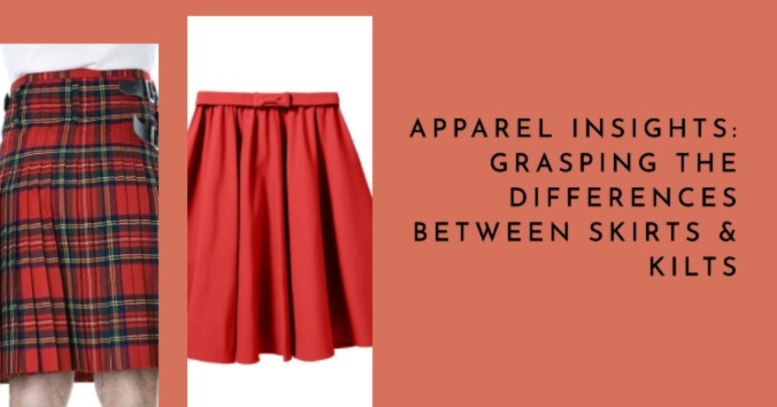 Apparel Insights: Grasping The Differences Between Skirts & Kilts